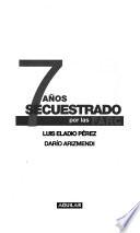 7 años secuestrado por las FARC