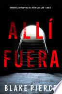 Allí fuera (Una novela de suspense del FBI de Cami Lark - Libro 2)