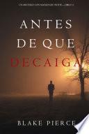 Antes De Que Decaiga (Un Misterio con Mackenzie White—Libro 11)