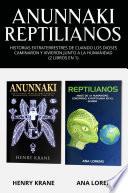 Anunnaki Reptilianos: Historias Extraterrestres de Cuando los Dioses Caminaron y Vivieron Con La Humanidad (2 Libros en 1)