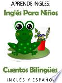 Aprende Inglés: Inglés para niños. Cuentos Bilingües en Inglés y Español.