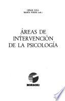 Areas de intervención de la psicología: Trabajo, comunicación y grupos. Psicología y salud mental