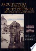 Arquitectura y empresa en el Quito colonial