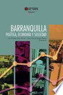 Barranquilla: política, economía y sociedad