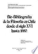 Bio-bibliografía de la filosofía en Chile desde el siglo XVI hasta 1980
