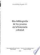 Bio-bibliografía de los jesuitas en la Venezuela colonial