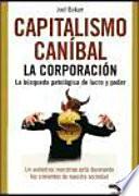 Capitalismo Canibal: La Corporacion