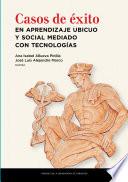 Casos de éxito en aprendizaje ubicuo y social mediado con tecnologías