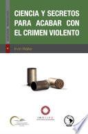 Ciencia y secretos para acabar con el crimen violento