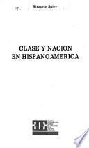 Clase y Nación en Hispanoamérica