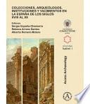 Colecciones, arqueólogos, instituciones y yacimientos en la España de los siglos XVIII al XX