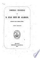 Comedias escogidas de D. Juan Ruiz de Alarcón: El tejedor de Segovia. El exámen de maridos. La verdad sospechosa