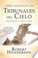 Cómo operar en los Tribunales del Cielo (revisado y ampliado) (Spanish Edition)