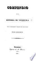 Compendio de la historia de Venezuela desde su descubrimiento y conquista hasta que se declaró estado independiente. [By Francisco Javier Yanes.]