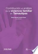 Contribución al análisis de la violencia familiar en Tamaulipas