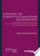 Control de constitucionalidad deliberativo El ciudadano ante la justicia constitucional, la acción pública de inconstitucionalidad y la legitimidad democrática del control judicial al legislador