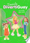 Daniela Divertiguay 4. ¡La clase más loca! (Daniela DivertiGuay 4)