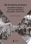 De la harina al acero. José María Quijano y las Forjas de Buelna (Cantabria, 1873-1914)