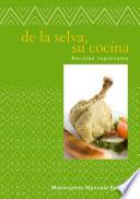 De la Selva Su Cocina. Recetas Regionales