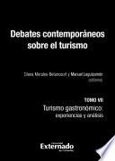 Debates contemporáneos sobre el turismo. Tomo VII. Turismo gastronómico: experiencias y análisis