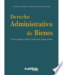 Derecho Administrativo de Bienes. Los bienes públicos: historia, clasificación, régimen jurídico