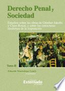 Derecho Penal y Sociedad. Estudios sobre las obras de Günther Jakobs y Claus Roxin, y sobre las estructuras modernas de la imputación. Tomo 2