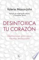 Desintoxica tu corazón