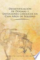 Desmitificación De Dogmas Y Devociones Católicos En Cien Años De Soledad