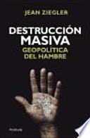 Destrucción masiva: geopolítica del hambre