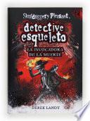 Detective Esqueleto: La invocadora de la muerte