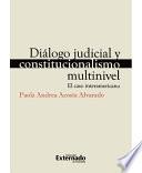 Diálogo judicial y constitucionalismo multinivel. El caso interamericano