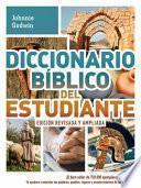 Diccionario Biblico del Estudiante -> Edicion Revisada y Ampliada: El Best Seller de 750.000 Ejemplares Aun Mejor! / Te Ayudara a Entender Las Palabra