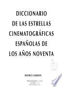 Diccionario de las estrellas cinematográficas españolas de los años noventa