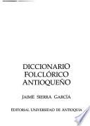 Diccionario folclórico antioqueño