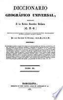 Diccionario Geográfico Universal ... Por una Sociedad de Literatos: S.B.M.F.C.L.D. [Edited by A. Bergnes y de las Casas.]