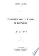 Documentos para la historia de Cartagena, 1810-1812: v. 1815-1819