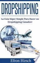 Dropshipping: La Guía Súper Simple Para Hacer un Dropshipping Ganador