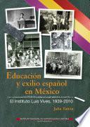 Educación y exilio español en México. El Instituto Luis Vives, 1939-2010