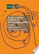 El ayer y el hoy: lecturas de antropología política. Hacia el futuro. Vol-I