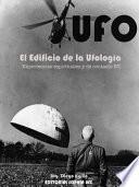 El EDIFICIO DE LA UFOLOGÍA Experiencias espirituales y de contacto E.T.