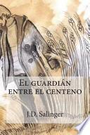 El Guardian Entre El Centeno