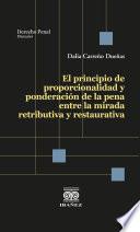 El principio de proporcionalidad y ponderación de la pena entre la mirada retributiva y restaurativa