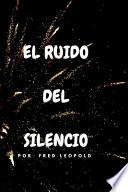 El Ruido del Silencio