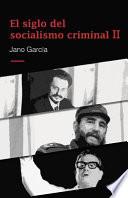 El Siglo del Socialismo Criminal II: Segunda Parte