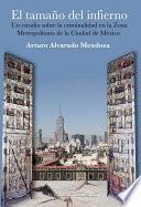 El tamaño del infierno. Un estudio sobre la criminalidad en la Zona Metropolitana de la Ciudad de México