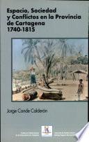 Espacio, sociedad y conflictos en la provincia de Cartagena, 1740-1815
