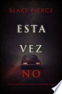 Esta vez no (Una novela de suspense de Rachel Blackwood—Libro 2)