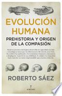 Evolución humana: Prehistoria y origen de la compasión