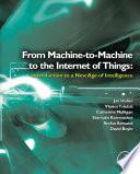 From Machine-to-Machine to the Internet of Things: Introduction to a New Age of Intelligence