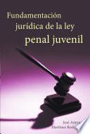 Fundamentacion Juridica de La Ley Penal Juvenil